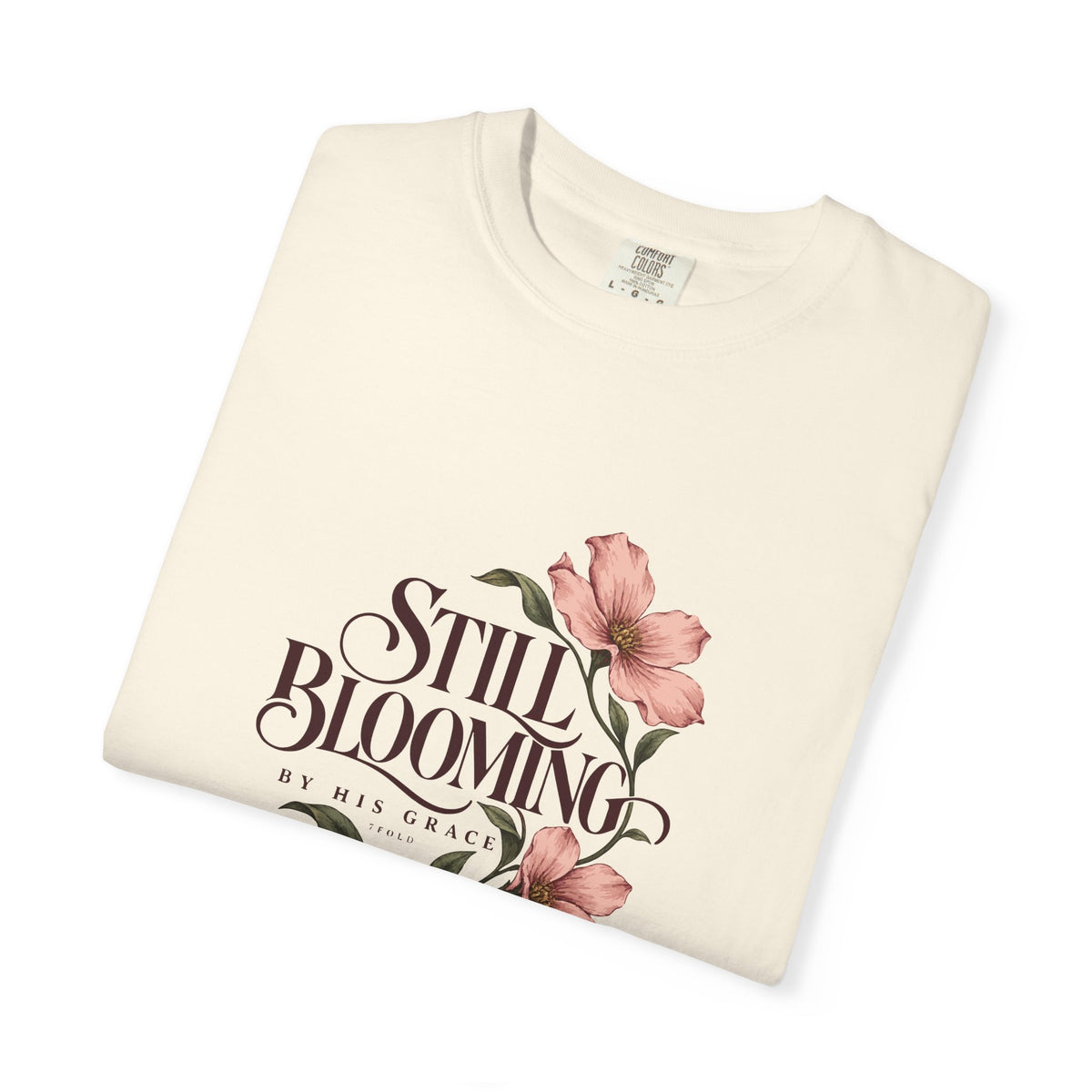 Still Blooming By His Grace | 7Fold Tee