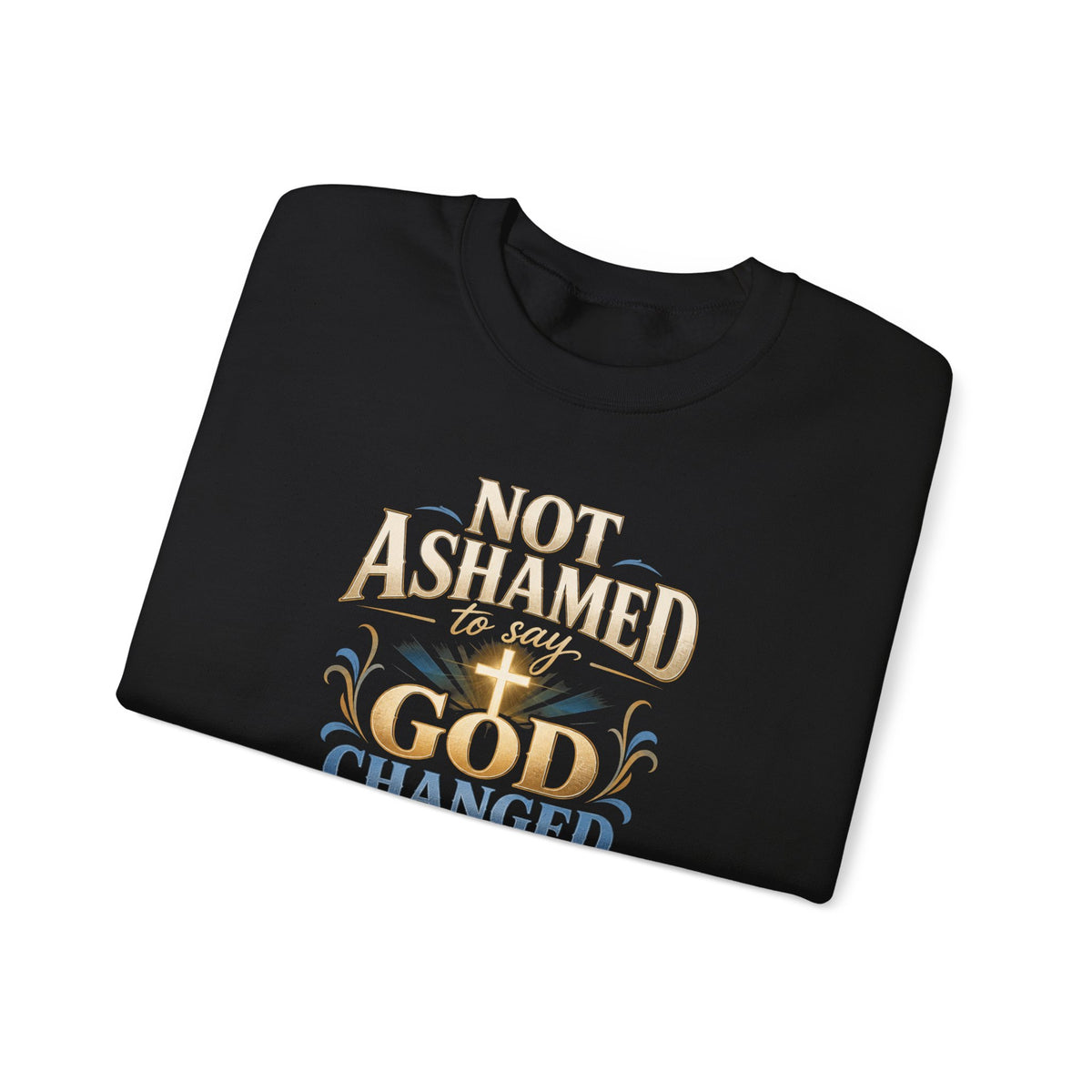 Not Ashamed — God Changed My Life Crewneck | 7Fold